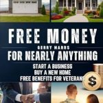 Unlock Financial Opportunities: A Comprehensive Review of ‘Free Money For Nearly Anything: Start a Business, Buy a New Home, Free Benefits for Veterans from Amazon’