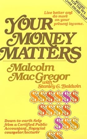 Discover the Secrets to Financial Peace: YOUR MONEY MATTERS – A CPA’s Sometimes Humorous, Consistently Practical Guide to Personal Money Management, Based on Scripture and with an Emphasis on Family Living