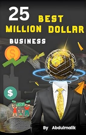 Unlock Your Path to Wealth: A Comprehensive Review of ’25 Best Business Ideas That Can Make You a Millionaire: Practical and Proven Strategies for Aspiring Entrepreneurs to Achieve Financial Success’ on Amazon