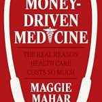 Unveiling the Truth: A Must-Read Review of Money-Driven Medicine: The Real Reason Health Care Costs So Much Unveiling the Truth: A Must-Read Review of Money-Driven Medicine: The Real Reason Health Care Costs So Much