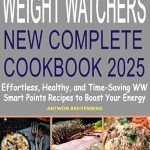 Discover the Ultimate Guide to Healthy Living: A Comprehensive Review of Weight Watch New Complete Cookbook 2025 – Effortless, Healthy, and Time-Saving WW Smart Points Recipes to Boost Your Energy Discover the Ultimate Guide to Healthy Living: A Comprehensive Review of Weight Watch New Complete Cookbook 2025 – Effortless, Healthy, and Time-Saving WW Smart Points Recipes to Boost Your Energy
