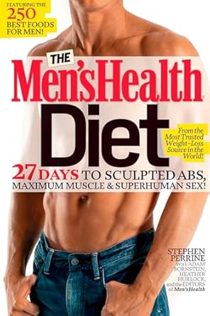 Unlock Your Best Body: A Comprehensive Review of The Men’s Health Diet: 27 Days to Sculpted Abs, Maximum Muscle & Superhuman Sex!