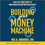 Transform Your Financial Future: A Comprehensive Review of ‘Building Your Money Machine: How to Get Your Money to Work Harder for You than You Did for It!’