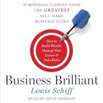 Unlocking Success: A Must-Read Review of Business Brilliant: Surprising Lessons from the Greatest Self-Made Business Icons
