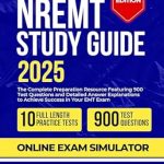 Essential Review: NREMT Study Guide 2025 – The Complete Preparation Resource Featuring 900 Test Questions and Detailed Answer Explanations to Achieve Success in Your EMT Exam Essential Review: NREMT Study Guide 2025 – The Complete Preparation Resource Featuring 900 Test Questions and Detailed Answer Explanations to Achieve Success in Your EMT Exam