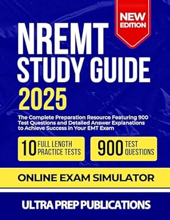 Essential Review: NREMT Study Guide 2025 – The Complete Preparation Resource Featuring 900 Test Questions and Detailed Answer Explanations to Achieve Success in Your EMT Exam