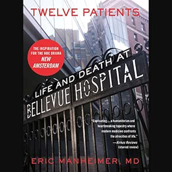 An Unforgettable Journey Through Healthcare: A Review of Twelve Patients: Life and Death at Bellevue Hospital