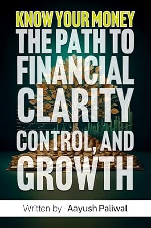Unlock Your Financial Future: A Comprehensive Review of ‘Know Your Money: The Path to Financial Clarity, Control, and Growth’