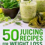 Discover the Benefits of Juicing: A Comprehensive Review of ’50 Juicing Recipes: For Weight Loss and Healthy Living’ (Emma Greens Weight Loss Books Book 6) Discover the Benefits of Juicing: A Comprehensive Review of ’50 Juicing Recipes: For Weight Loss and Healthy Living’ (Emma Greens Weight Loss Books Book 6)