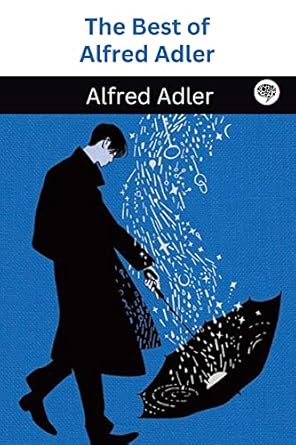 Discover Profound Insights in Our Review of The Best of Alfred Adler (Grapevine Classic Books)