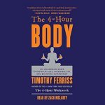 Transform Your Life: A Comprehensive Review of The 4-Hour Body: An Uncommon Guide to Rapid Fat-Loss, Incredible Sex, and Becoming Superhuman Transform Your Life: A Comprehensive Review of The 4-Hour Body: An Uncommon Guide to Rapid Fat-Loss, Incredible Sex, and Becoming Superhuman