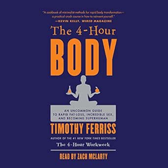Transform Your Life: A Comprehensive Review of The 4-Hour Body: An Uncommon Guide to Rapid Fat-Loss, Incredible Sex, and Becoming Superhuman