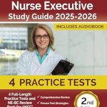 Unlock Your Nursing Leadership Potential: Nurse Executive Study Guide 2025-2026: 4 Full-Length Practice Tests and NE-BC Review Book for ANCC Certification Unlock Your Nursing Leadership Potential: Nurse Executive Study Guide 2025-2026: 4 Full-Length Practice Tests and NE-BC Review Book for ANCC Certification