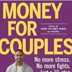 Unlock Financial Harmony: A Must-Read Review of ‘Money for Couples: No More Stress. No More Fights. Just a 10-Step Plan to Create Your Rich Life Together’