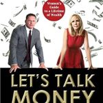 Discover the Secrets to Financial Freedom: A Comprehensive Review of Let’s Talk Money: Women’s Guide to a Lifetime of Wealth