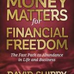 Unlock Your Wealth Potential: A Comprehensive Review of ‘Money Matters for Financial Freedom: The Fast Path to Abundance in Life and Business’