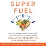 Unlocking Health: A Comprehensive Review of ‘Superfuel: Ketogenic Keys to Unlock the Secrets of Good Fats, Bad Fats, and Great Health’ Unlocking Health: A Comprehensive Review of ‘Superfuel: Ketogenic Keys to Unlock the Secrets of Good Fats, Bad Fats, and Great Health’