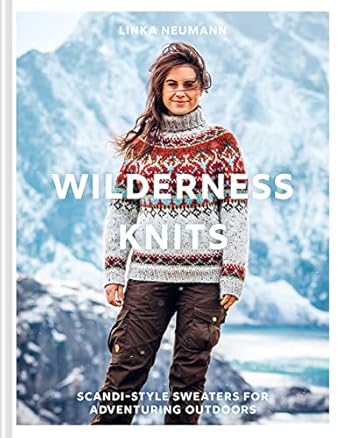 Discover the Cozy Charm of Wilderness Knits: The Essential Scandi-Style Collection of Stylish Knitwear Patterns