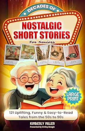 Discover Heartwarming Memories: Decades of Nostalgic Short Stories for Seniors: 121 Uplifting, Funny & Easy-to-Read Tales & Trivia from the 50s to 90s (Perfect Large Print Gift For Seniors)