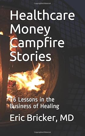Transform Your Healthcare Business: A Must-Read Review of Healthcare Money Campfire Stories: 16 Lessons in the Business of Healing