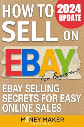 Unlock Your Online Selling Potential: A Comprehensive Review of ‘How to Sell on eBay for Beginners: eBay Selling Secrets for Easy Online Sales (How to Sell Online for Profit)’