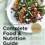 Unlock Essential Nutrition Insights with Our Expert Review of the Academy Of Nutrition And Dietetics Complete Food And Nutrition Guide, 5th Ed Unlock Essential Nutrition Insights with Our Expert Review of the Academy Of Nutrition And Dietetics Complete Food And Nutrition Guide, 5th Ed