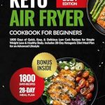 Discover Deliciousness with Our Comprehensive Review of the Keto Air Fryer Cookbook for Beginners: 1800 Days of Quick, Easy, & Delicious Low Carb Recipes for Simple Weight Loss & Healthy Body. Includes 28-Day Ketogenic Meal Plan! Discover Deliciousness with Our Comprehensive Review of the Keto Air Fryer Cookbook for Beginners: 1800 Days of Quick, Easy, & Delicious Low Carb Recipes for Simple Weight Loss & Healthy Body. Includes 28-Day Ketogenic Meal Plan!