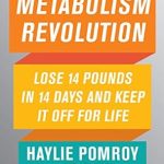 Transform Your Health: A Comprehensive Review of ‘Metabolism Revolution: Lose 14 Pounds in 14 Days and Keep It Off for Life’ Transform Your Health: A Comprehensive Review of ‘Metabolism Revolution: Lose 14 Pounds in 14 Days and Keep It Off for Life’