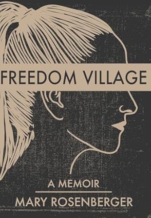 Discover the Inspiring Journey of Resilience in ‘Freedom Village: A Memoir (Out from the Inside)’