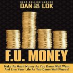 Unlock Your Financial Freedom: A Deep Dive into F.U. Money: Make as Much Money as You Damn Well Want and Live Your Life as You Damn Well Please!