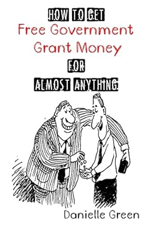 Unlock Your Financial Freedom: A Comprehensive Review of ‘How to Get FREE Government Grant Money for Almost Anything’ – Your Ultimate Guide to Securing Free Grants and Amazon Funding