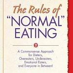 Unlock a Healthier Relationship with Food: A Comprehensive Review of The Rules of ‘Normal’ Eating: A Commonsense Approach for Dieters, Overeaters, Undereaters, Emotional Eaters, and Everyone in Between! Unlock a Healthier Relationship with Food: A Comprehensive Review of The Rules of ‘Normal’ Eating: A Commonsense Approach for Dieters, Overeaters, Undereaters, Emotional Eaters, and Everyone in Between!