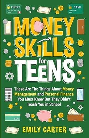 Discover Essential Money Management Insights: A Review of ‘Money Skills for Teens: These Are The Things About Money Management and Personal Finance You Must Know But They Didn’t Teach You in School (Life Skill Handbooks)’