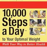 Transform Your Health: A Comprehensive Review of ‘10,000 Steps a Day to Your Optimal Weight: Walk Your Way to Better Health’ Transform Your Health: A Comprehensive Review of ‘10,000 Steps a Day to Your Optimal Weight: Walk Your Way to Better Health’