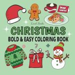 Discover the Joy of Creativity: A Review of Christmas Coloring / Bold & Easy Book: Cute and Cozy Holiday Designs for Creative Fun / Great Gift for Kids, Teens, and Adults (Bold & Easy Coloring)