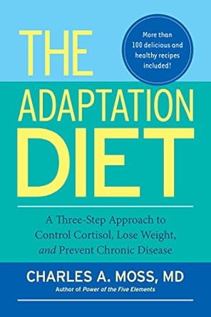 Transform Your Health: Discover the Secrets in ‘The Adaptation Diet: A Three-Step Approach to Control Cortisol, Lose Weight, and Prevent Chronic Disease’