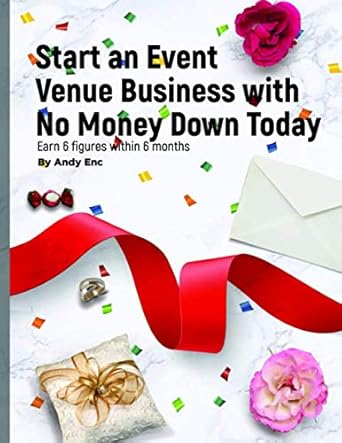 Unlock Your Entrepreneurial Potential: A Comprehensive Review of ‘Start an Event Venue Business with No Money Down Today: Earn 6 Figures Within 6 Months’
