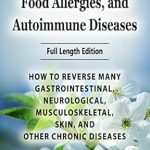 Discover the Secrets to Healing: A Comprehensive Review of ‘Leaky Gut Syndrome, Food Allergies, and Autoimmune Diseases: HOW TO REVERSE MANY GASTROINTESTINAL, NEUROLOGICAL, MUSCULOSKELETAL, SKIN, AND OTHER CHRONIC DISEASES’ Discover the Secrets to Healing: A Comprehensive Review of ‘Leaky Gut Syndrome, Food Allergies, and Autoimmune Diseases: HOW TO REVERSE MANY GASTROINTESTINAL, NEUROLOGICAL, MUSCULOSKELETAL, SKIN, AND OTHER CHRONIC DISEASES’
