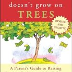 Transform Your Child’s Future: A Comprehensive Review of ‘Money Doesn’t Grow On Trees: A Parent’s Guide to Raising Financially Responsible Children’