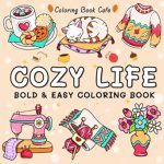 Discover Ultimate Relaxation: A Review of ‘Cozy Life: Coloring Book for Adults and Teens Featuring Bold and Easy Hygge Inspired Designs for Stress Relief and Relaxation’