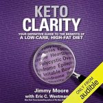 Unlocking Health: A Comprehensive Review of Keto Clarity: Your Definitive Guide to the Benefits of a Low-Carb, High-Fat Diet Unlocking Health: A Comprehensive Review of Keto Clarity: Your Definitive Guide to the Benefits of a Low-Carb, High-Fat Diet