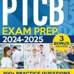 Unbiased Review: PTCB Exam Prep 2024-2025: 800+ Practice Questions and Essential Knowledge to Dominate the Exam and Launch Your Pharmacy Career