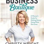 Discover the Secrets to Success: A Comprehensive Review of ‘Business Boutique: A Woman’s Guide for Making Money Doing What She Loves’
