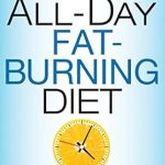 Transform Your Metabolism: A Comprehensive Review of ‘The All-Day Fat-Burning Diet: The 5-Day Food-Cycling Formula That Resets Your Metabolism To Lose Up to 5 Pounds a Week’