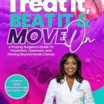 Transform Your Journey: A Comprehensive Review of ‘Treat It, Beat It & Move On: A Praying Surgeon’s Guide to Prevention, Treatment and Thriving Beyond Breast Cancer’
