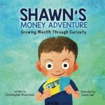Unlock Financial Wisdom: A Must-Read Review of Shawn’s Money Adventure: Growing Wealth Through Curiosity