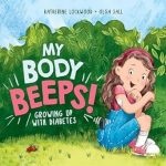 An Inspiring Journey: My Body Beeps!: Growing Up With Diabetes – A Must-Read for Young Readers and Parents