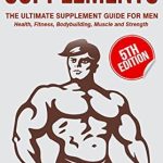 Must-Read Review: Supplements: The Ultimate Supplement Guide For Men – Health, Fitness, Bodybuilding, Muscle and Strength (Muscle Building Series Book 4) Must-Read Review: Supplements: The Ultimate Supplement Guide For Men – Health, Fitness, Bodybuilding, Muscle and Strength (Muscle Building Series Book 4)
