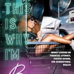 Transform Your Financial Future: A Comprehensive Review of So…This Is Why I’m Broke: Money Lessons on Financial Literacy, Passive Income, and Generational Wealth (Budgeting, Money Management, BIPOC Financial Help)
