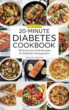 Discover Deliciousness: A Comprehensive Review of the 20-Minute Diabetes Cookbook: 100 Easy Low-Carb Recipes for Diabetes Management